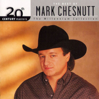 Mark Chesnutt - 20th Century Masters - The Millennium Collection - The Best Of Mark Chesnutt